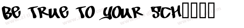 Be True To Your Sch字体转换